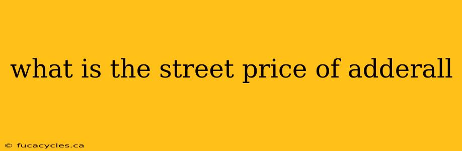 what is the street price of adderall