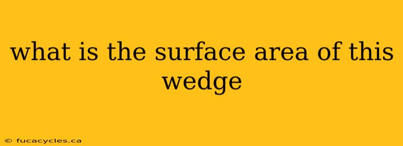 what is the surface area of this wedge