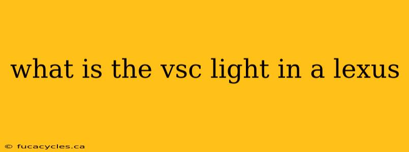 what is the vsc light in a lexus