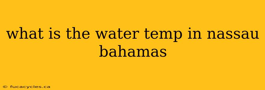 what is the water temp in nassau bahamas