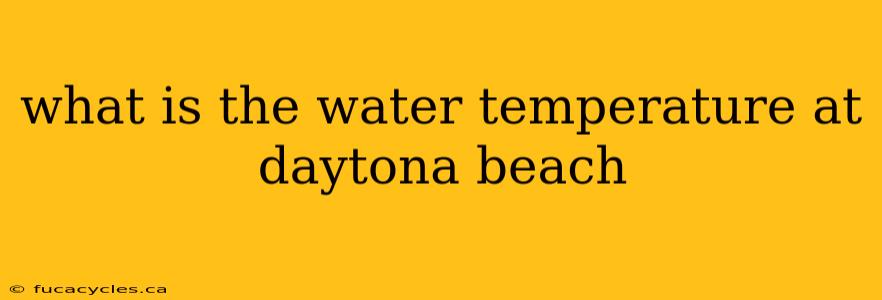 what is the water temperature at daytona beach