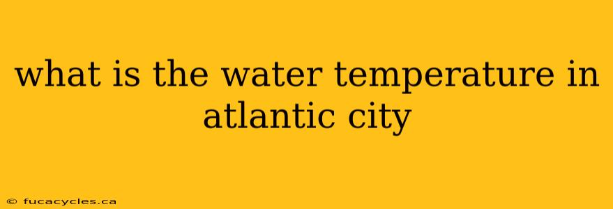 what is the water temperature in atlantic city