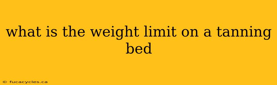 what is the weight limit on a tanning bed