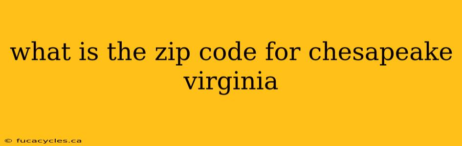 what is the zip code for chesapeake virginia