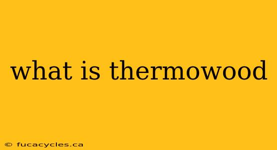 what is thermowood