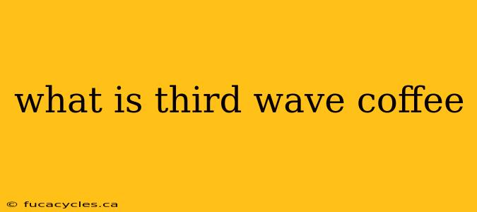 what is third wave coffee