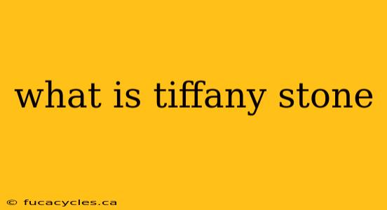 what is tiffany stone