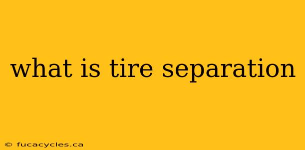 what is tire separation