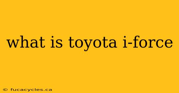 what is toyota i-force