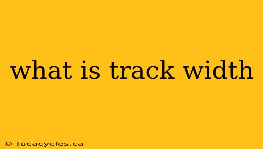 what is track width