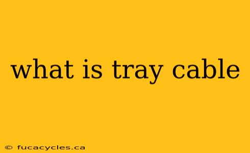 what is tray cable