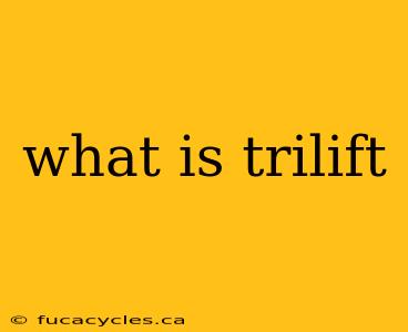 what is trilift