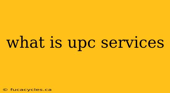 what is upc services