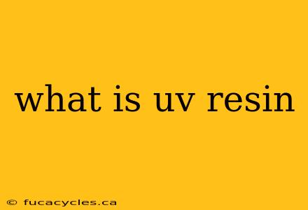 what is uv resin