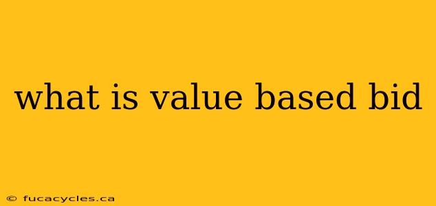 what is value based bid