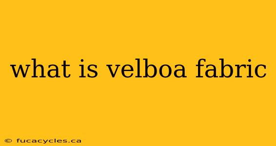 what is velboa fabric