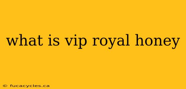 what is vip royal honey