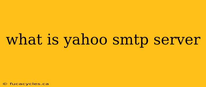 what is yahoo smtp server