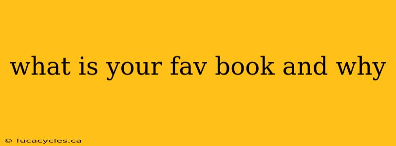 what is your fav book and why