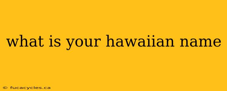 what is your hawaiian name