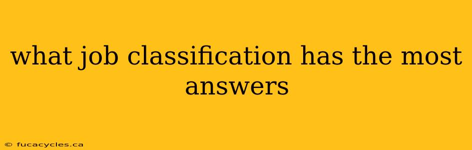 what job classification has the most answers