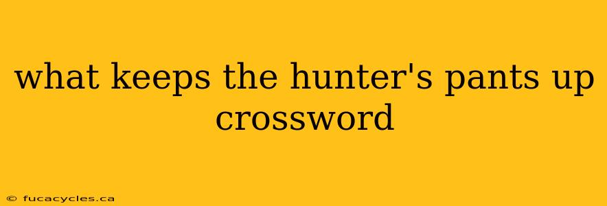 what keeps the hunter's pants up crossword