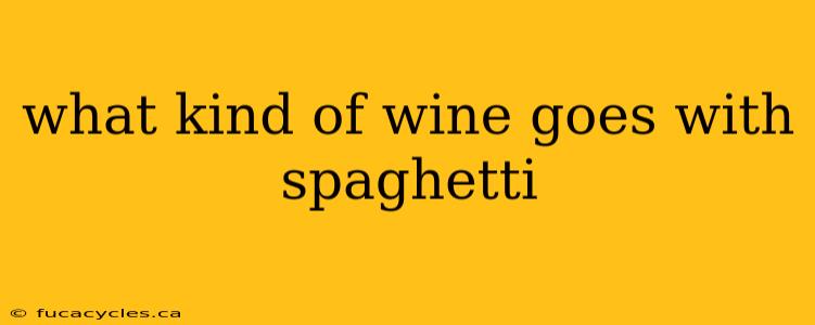 what kind of wine goes with spaghetti