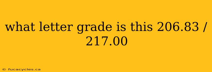 what letter grade is this 206.83 / 217.00