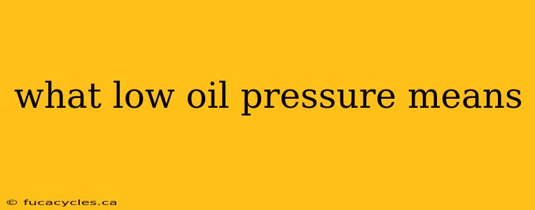 what low oil pressure means