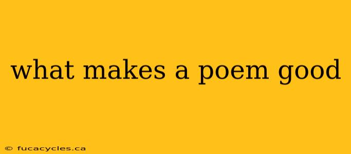 what makes a poem good