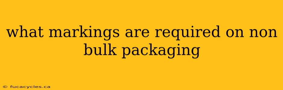 what markings are required on non bulk packaging