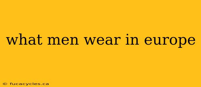 what men wear in europe