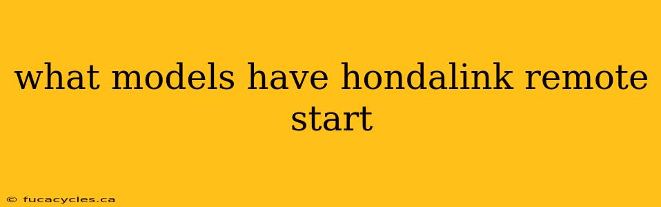 what models have hondalink remote start