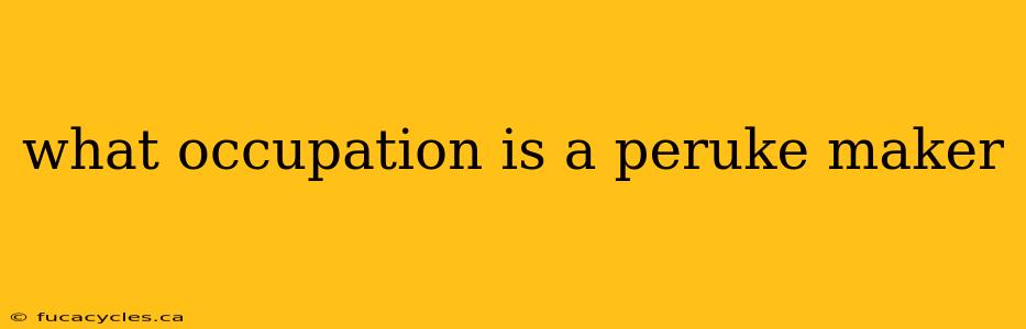 what occupation is a peruke maker
