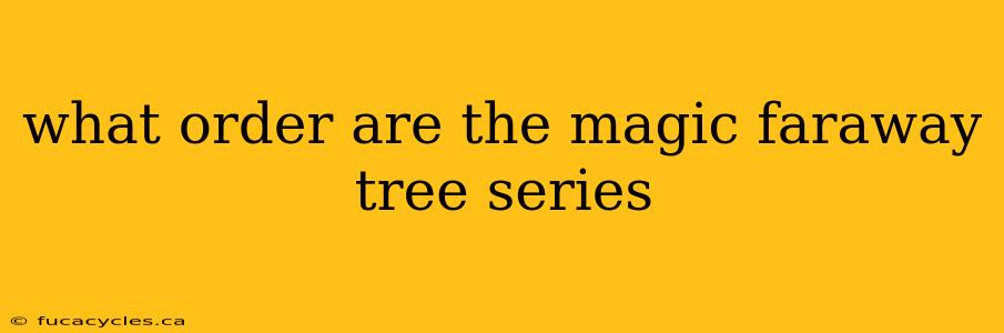 what order are the magic faraway tree series