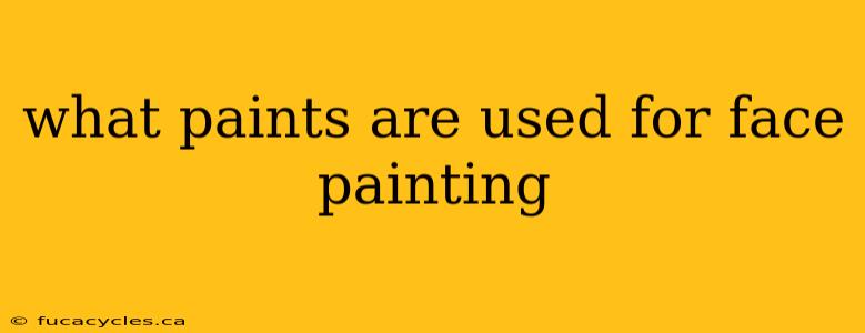 what paints are used for face painting