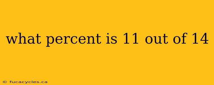 what percent is 11 out of 14