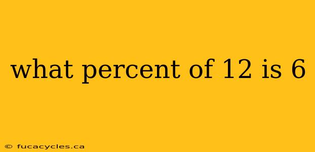 what percent of 12 is 6