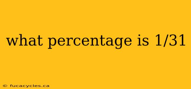 what percentage is 1/31