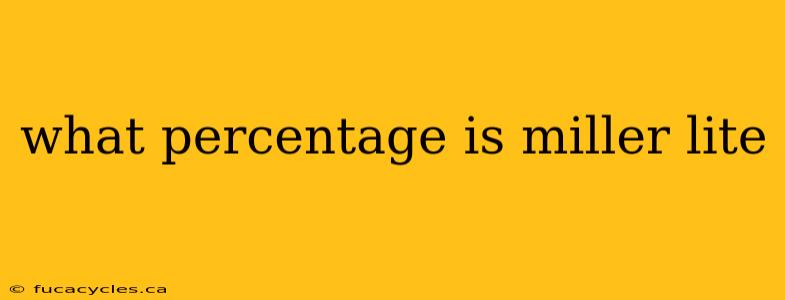 what percentage is miller lite