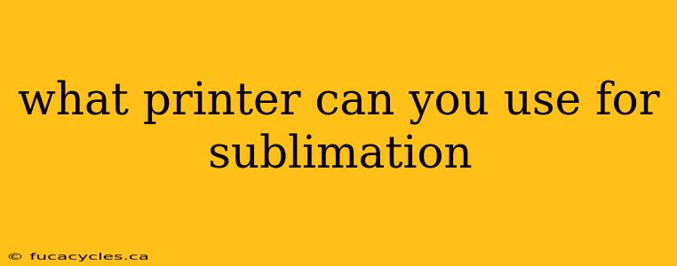 what printer can you use for sublimation