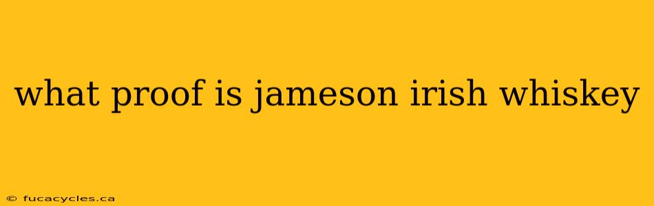 what proof is jameson irish whiskey