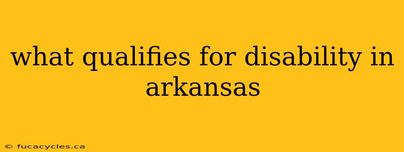 what qualifies for disability in arkansas