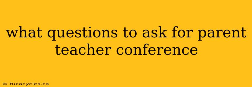 what questions to ask for parent teacher conference