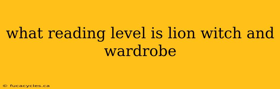 what reading level is lion witch and wardrobe