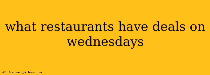 what restaurants have deals on wednesdays