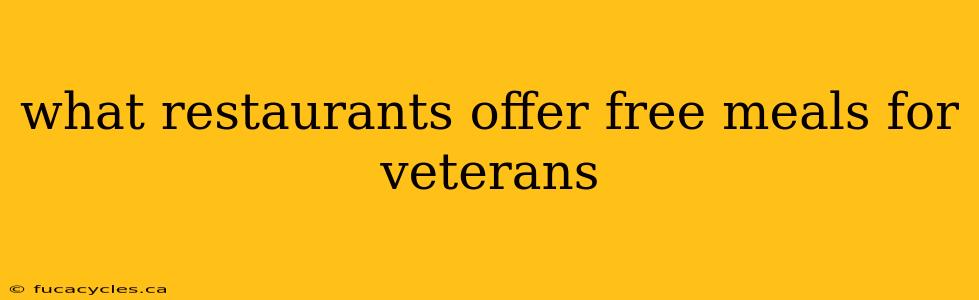 what restaurants offer free meals for veterans