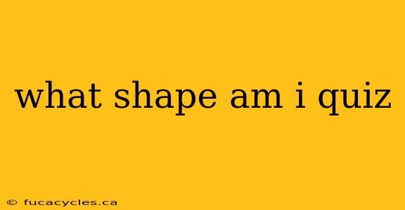 what shape am i quiz