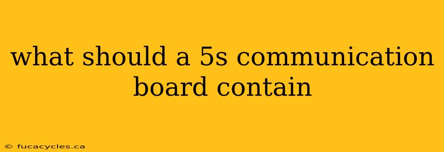 what should a 5s communication board contain