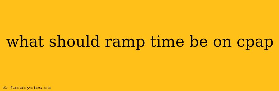 what should ramp time be on cpap